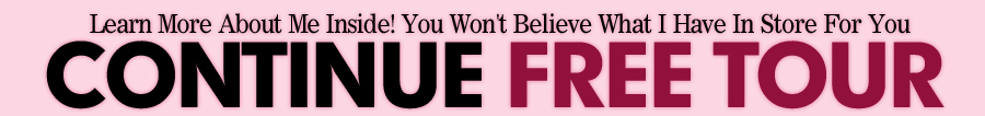 Learn more about me inside! Click here to continue my free tour!